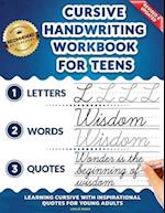 Cursive Handwriting Workbook for Teens: Learning Cursive with Inspirational Quotes for Young Adults, 3 in 1 Cursive Tracing Book Including over 130 Pa