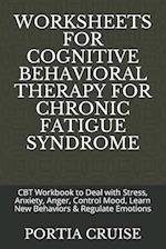 Worksheets for Cognitive Behavioral Therapy for Chronic Fatigue Syndrome