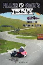 Frank N Stan's Bucket List #4