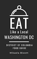 Eat Like a Local-Washington DC: District of Columbia Food Guide 