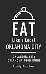 Eat Like a Local-Oklahoma City: Oklahoma City Oklahoma Food Guide 
