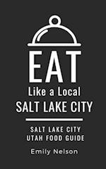 Eat Like a Local-Salt Lake City: Salt Lake City Utah Food Guide 