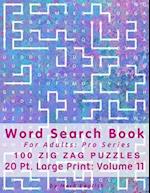 Word Search Book For Adults: Pro Series, 100 Zig Zag Puzzles, 20 Pt. Large Print, Vol. 11 