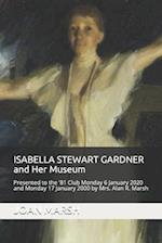 ISABELLA STEWART GARDNER and Her Museum