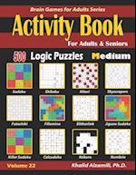Activity Book for Adults & Seniors: 500 Medium Logic Puzzles (Sudoku - Fillomino - Kakuro - Futoshiki - Hitori - Slitherlink - Killer Sudoku - Calcudo