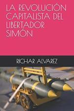 La Revolución Capitalista del Libertador Simón