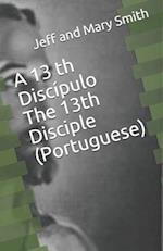 A 13 th Discípulo The 13th Disciple (Portuguese)