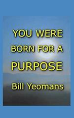 You Were Born for a Purpose