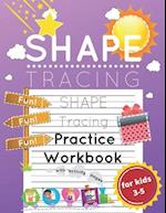 Shape Tracing Practice Workbook for Kids Ages 3-5: Shape Tracing Worksheets with Activity Pages for Developing Fine Motor Skills and Pen Control in Pr