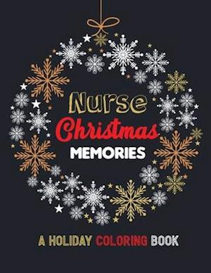 Nurse Christmas Memories - A Holiday Coloring Book