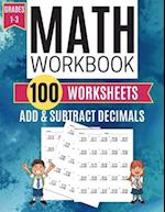 Math Workbook ADD & SUBTRACT DECIMALS 100 Worksheets Grades 1-3