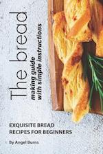 The Bread Making Guide with Simple Instructions