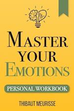 Master Your Emotions: A Practical Guide to Overcome Negativity and Better Manage Your Feelings (Personal Workbook) 