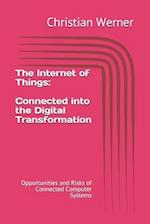 The Internet of Things - Connected into the Digital Transformation: Opportunities and Risks of Connected Computer Systems for the Global Economy 