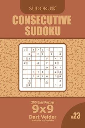 Consecutive Sudoku - 200 Easy Puzzles 9x9 (Volume 23)