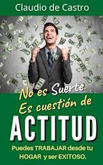 No es suerte. Es cuestión de ACTITUD.