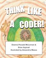 Think Like a Coder!