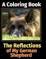 The Reflections of My German Shepherd: A Coloring Book 