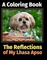 The Reflections of My Lhasa Apso: A Coloring Book 