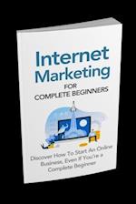 Internet Marketing for Complete Beginners