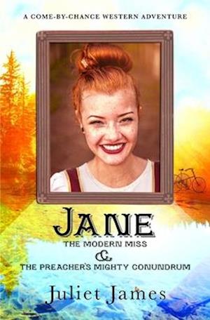 Jane - The Modern Miss and the Preacher's Mighty Conundrum: Historical Western Romance