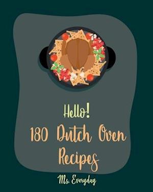 Hello! 180 Dutch Oven Recipes