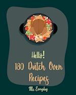 Hello! 180 Dutch Oven Recipes