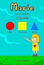 Marie Is Studying Colors: Educational Book For Kids (Book For Kids 2-6 Years) 