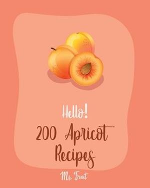 Hello! 200 Apricot Recipes