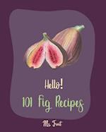 Hello! 101 Fig Recipes