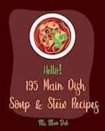 Hello! 195 Main Dish Soup & Stew Recipes