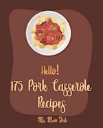 Hello! 175 Pork Casserole Recipes