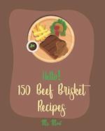 Hello! 150 Beef Brisket Recipes