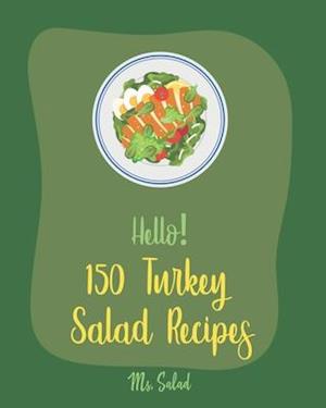 Hello! 150 Turkey Salad Recipes