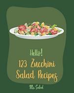 Hello! 123 Zucchini Salad Recipes