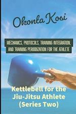 Kettlebell For the Jiu-Jitsu Athlete (Series Two)