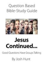 Question-based Bible Study Guide -- Jesus Continued