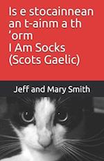 Is e stocainnean an t-ainm a th 'orm I Am Socks (Scots Gaelic)