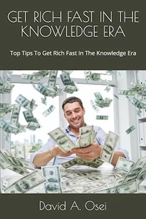 Get Rich Fast in the Knowledge Era