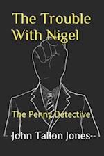 The Trouble With Nigel: The Penny Detective 