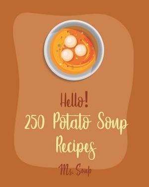 Hello! 250 Potato Soup Recipes