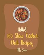 Hello! 165 Slow Cooker Chili Recipes