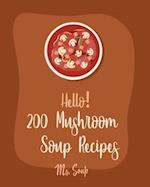 Hello! 200 Mushroom Soup Recipes