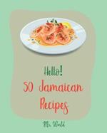 Hello! 50 Jamaican Recipes