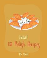 Hello! 101 Polish Recipes