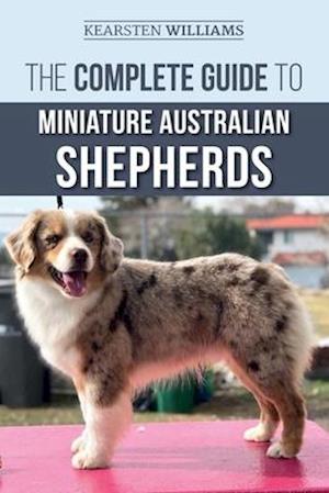 The Complete Guide to Miniature Australian Shepherds