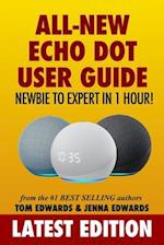 All-New Echo Dot User Guide: Newbie to Expert in 1 Hour!: The Echo Dot User Manual That Should Have Come In The Box 