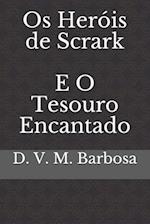 Os Heróis De Scrark E O Tesouro Encantado