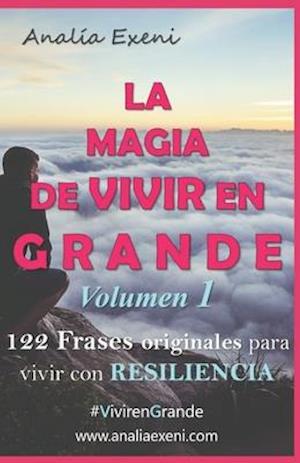 La Magia de Vivir En Grande