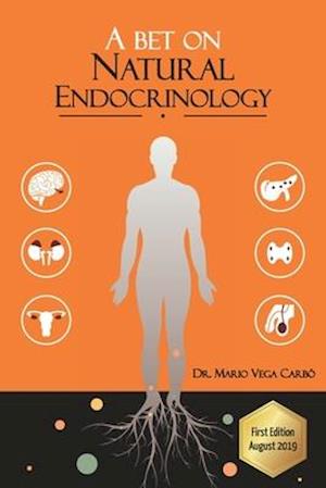 A bet on Natural Endocrinology: Obesity, Diabetes, Thyroid, Polycystic Ovarian Syndrome, Menopause and Andropause